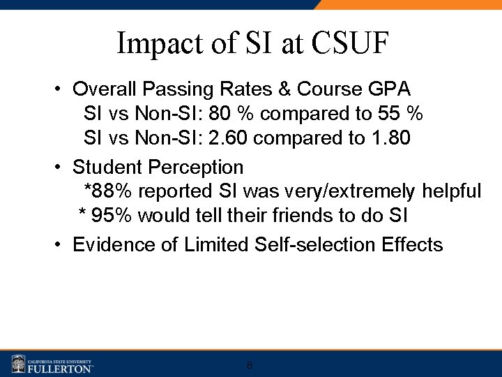 Impact of SI at CSUF • Overall Passing Rates & Course GPA SI vs