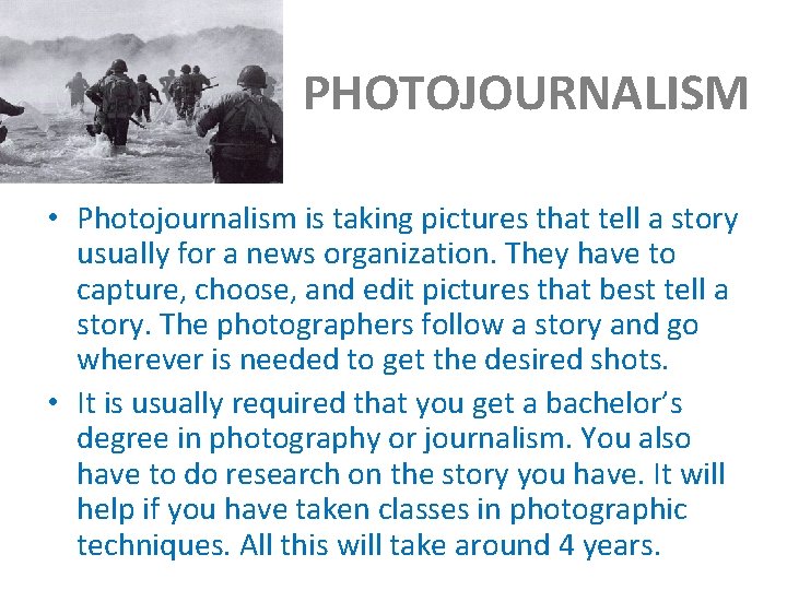 PHOTOJOURNALISM • Photojournalism is taking pictures that tell a story usually for a news
