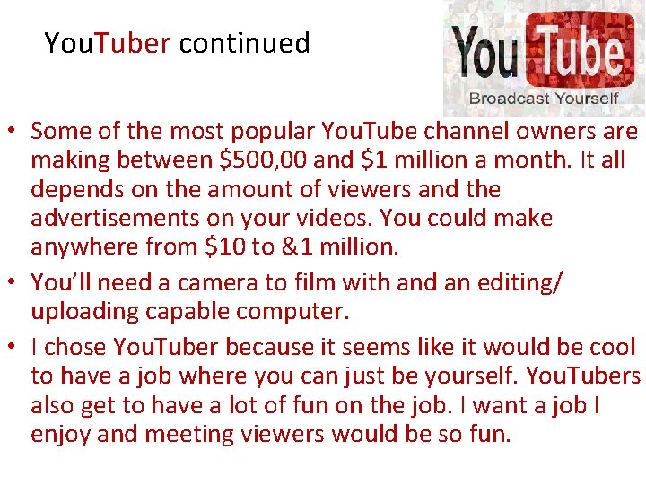 You. Tuber continued • Some of the most popular You. Tube channel owners are