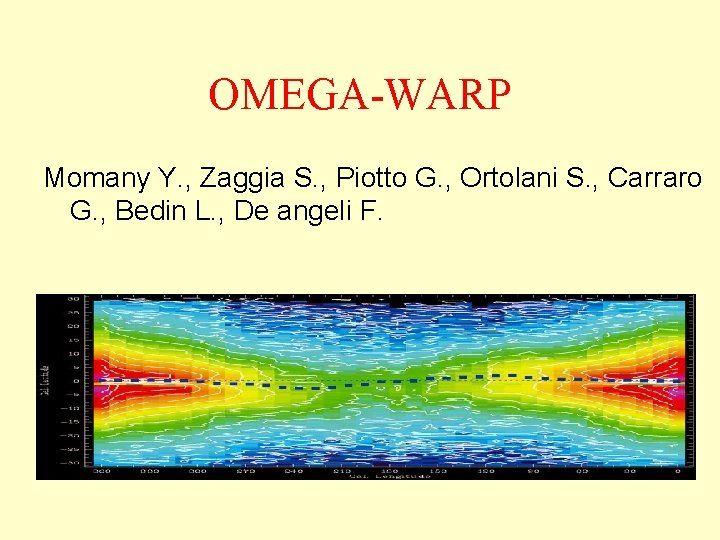 OMEGA-WARP Momany Y. , Zaggia S. , Piotto G. , Ortolani S. , Carraro