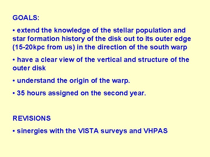 GOALS: • extend the knowledge of the stellar population and star formation history of