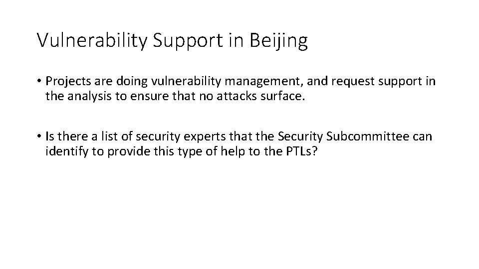 Vulnerability Support in Beijing • Projects are doing vulnerability management, and request support in