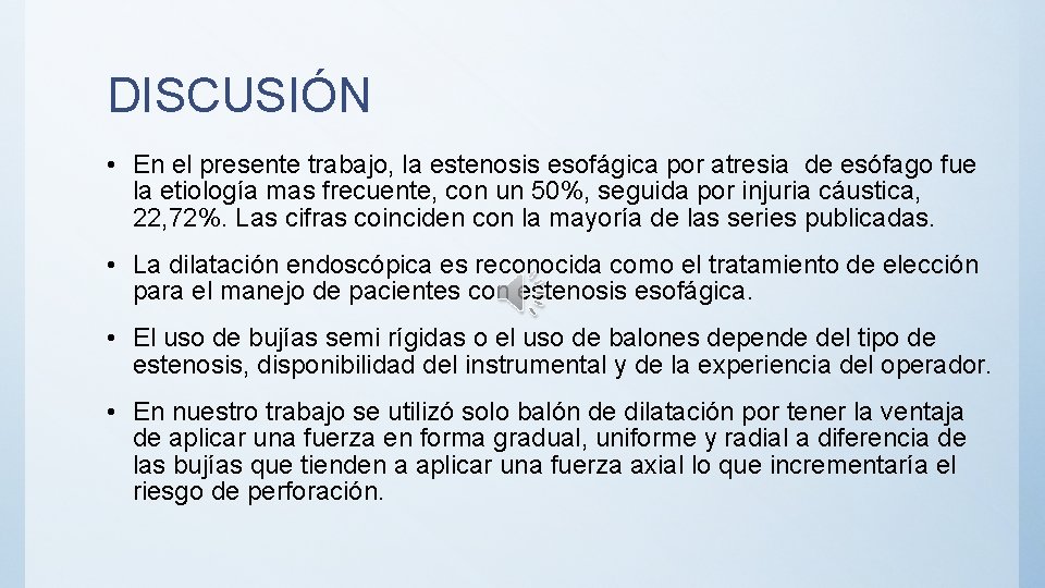 DISCUSIÓN • En el presente trabajo, la estenosis esofágica por atresia de esófago fue