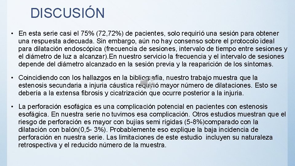 DISCUSIÓN • En esta serie casi el 75% (72, 72%) de pacientes, solo requirió