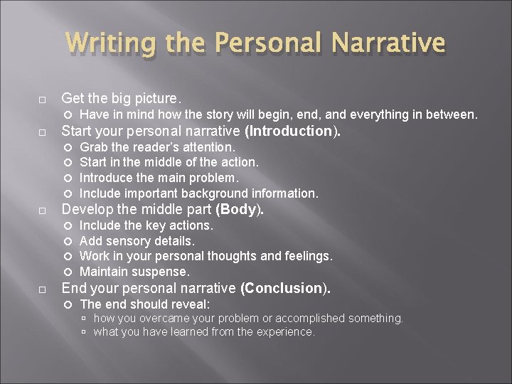 Writing the Personal Narrative Get the big picture. Start your personal narrative (Introduction). Grab