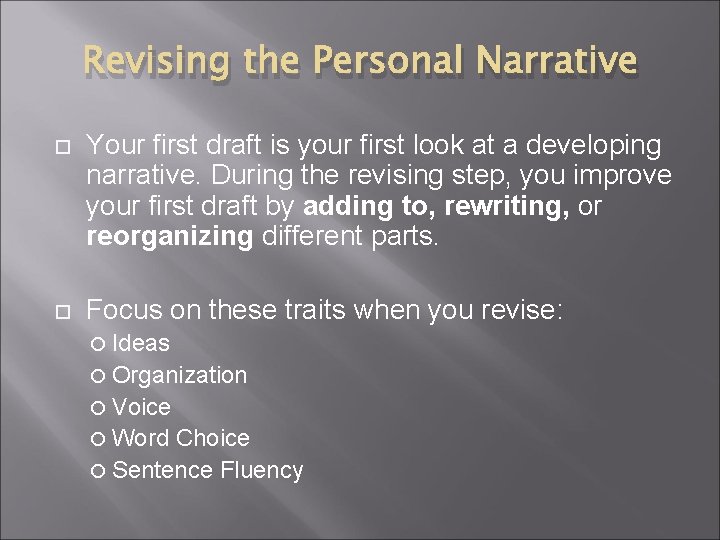 Revising the Personal Narrative Your first draft is your first look at a developing