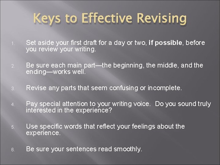 Keys to Effective Revising 1. Set aside your first draft for a day or