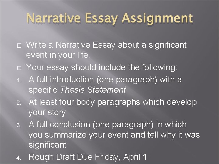Narrative Essay Assignment 1. 2. 3. 4. Write a Narrative Essay about a significant