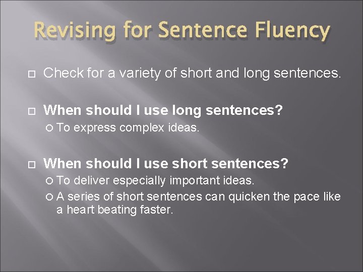 Revising for Sentence Fluency Check for a variety of short and long sentences. When
