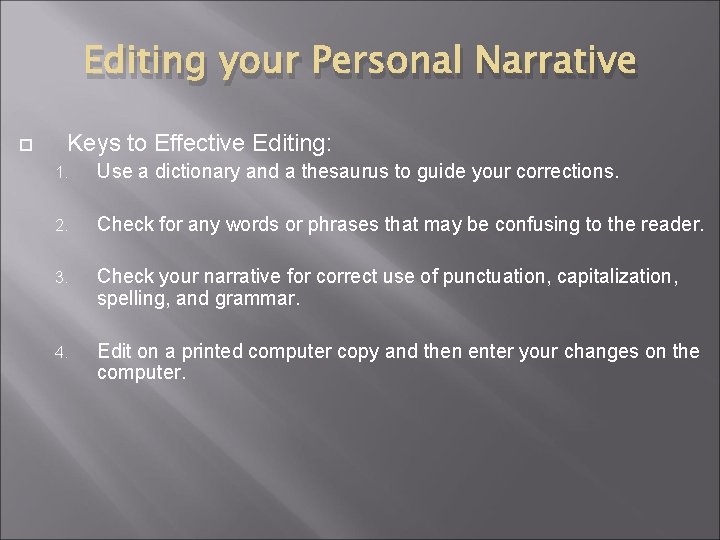 Editing your Personal Narrative Keys to Effective Editing: 1. Use a dictionary and a