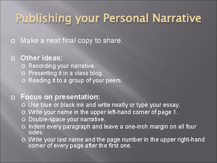 Publishing your Personal Narrative Make a neat final copy to share. Other ideas: Recording