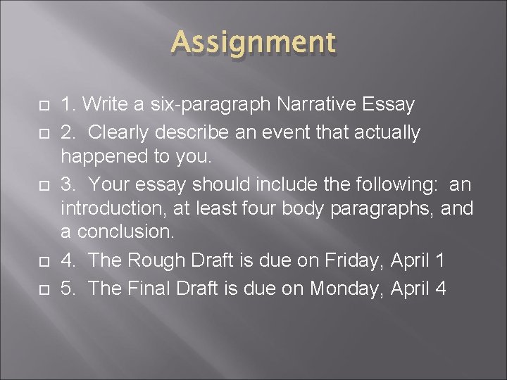 Assignment 1. Write a six-paragraph Narrative Essay 2. Clearly describe an event that actually