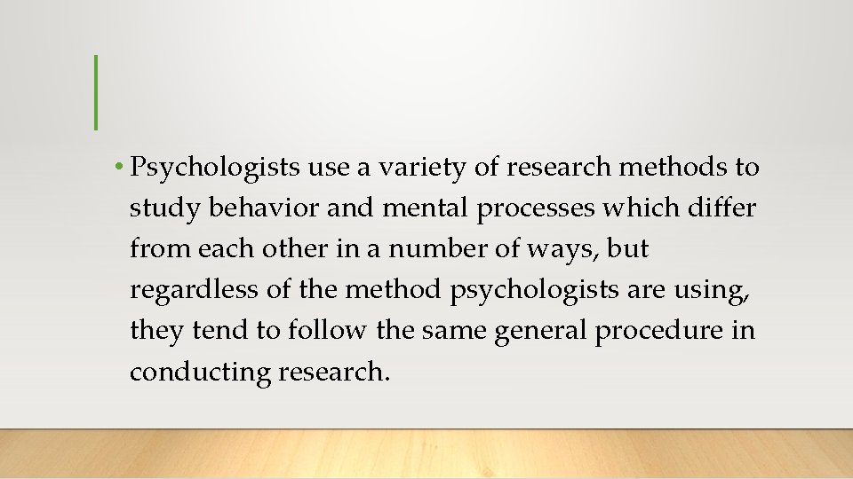  • Psychologists use a variety of research methods to study behavior and mental