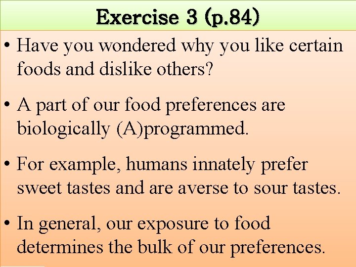 Exercise 3 (p. 84) • Have you wondered why you like certain foods and