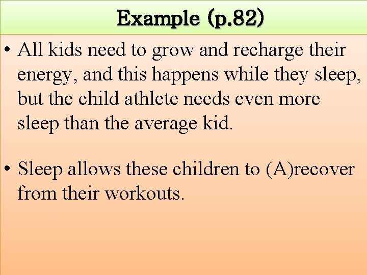 Example (p. 82) • All kids need to grow and recharge their energy, and