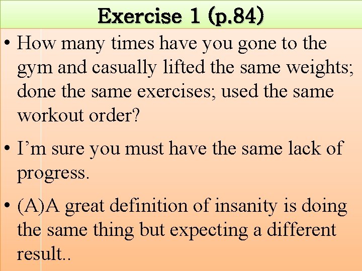 Exercise 1 (p. 84) • How many times have you gone to the gym