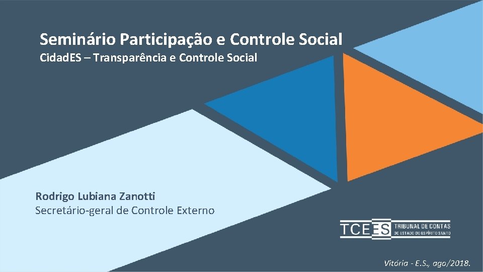 Seminário Participação e Controle Social Cidad. ES – Transparência e Controle Social Rodrigo Lubiana