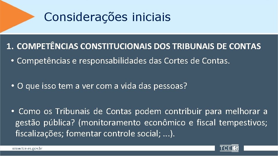 Considerações iniciais 1. COMPETÊNCIAS CONSTITUCIONAIS DOS TRIBUNAIS DE CONTAS • Competências e responsabilidades das