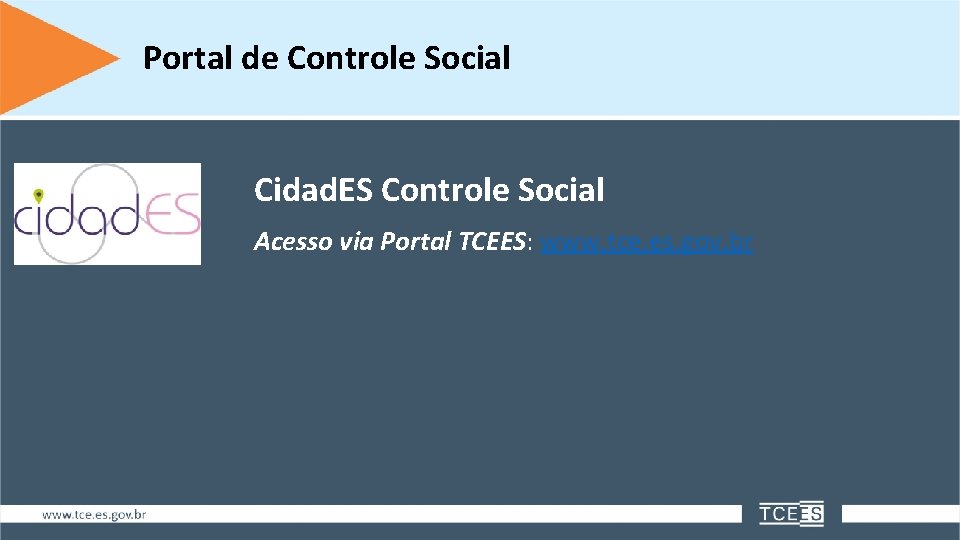 Portal de Controle Social Cidad. ES Controle Social Acesso via Portal TCEES: www. tce.