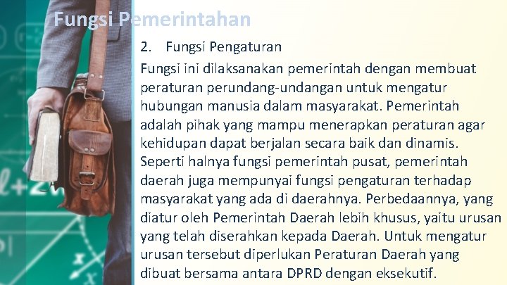 Fungsi Pemerintahan 2. Fungsi Pengaturan Fungsi ini dilaksanakan pemerintah dengan membuat peraturan perundang-undangan untuk