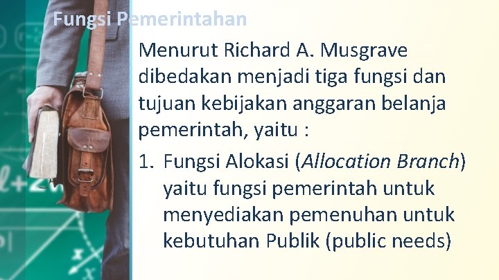 Fungsi Pemerintahan Menurut Richard A. Musgrave dibedakan menjadi tiga fungsi dan tujuan kebijakan anggaran