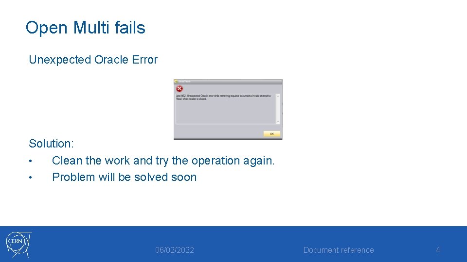 Open Multi fails Unexpected Oracle Error Solution: • Clean the work and try the