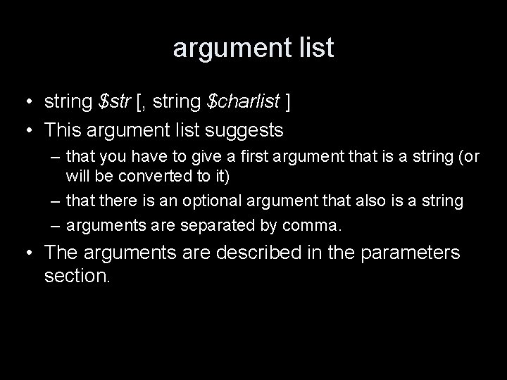 argument list • string $str [, string $charlist ] • This argument list suggests