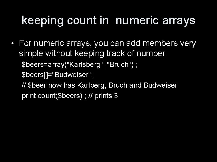 keeping count in numeric arrays • For numeric arrays, you can add members very