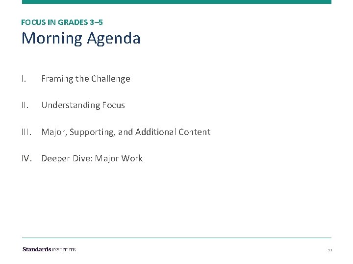 FOCUS IN GRADES 3– 5 Morning Agenda I. Framing the Challenge II. Understanding Focus