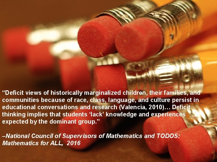 “Deficit views of historically marginalized children, their families, and communities because of race, class,