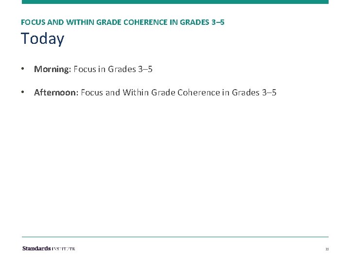 FOCUS AND WITHIN GRADE COHERENCE IN GRADES 3– 5 Today • Morning: Focus in