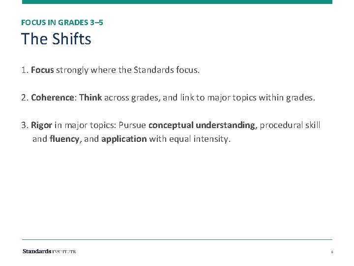 FOCUS IN GRADES 3– 5 The Shifts 1. Focus strongly where the Standards focus.