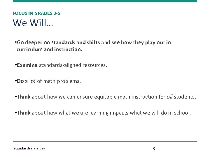 FOCUS IN GRADES 3 -5 We Will… • Go deeper on standards and shifts