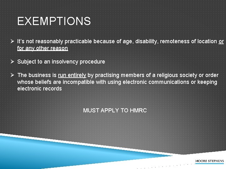 EXEMPTIONS Ø It’s not reasonably practicable because of age, disability, remoteness of location or