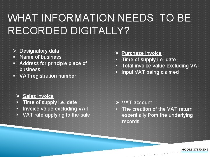 WHAT INFORMATION NEEDS TO BE RECORDED DIGITALLY? Ø Designatory data § Name of business