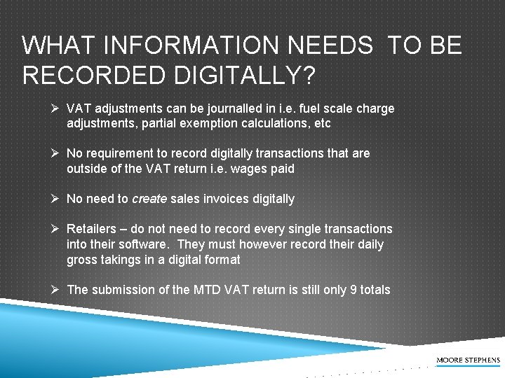 WHAT INFORMATION NEEDS TO BE RECORDED DIGITALLY? Ø VAT adjustments can be journalled in