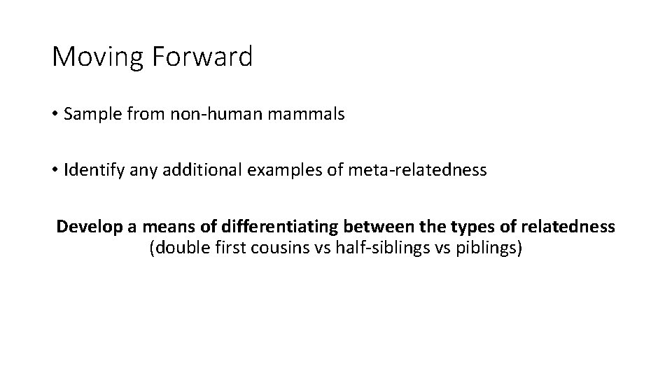 Moving Forward • Sample from non-human mammals • Identify any additional examples of meta-relatedness