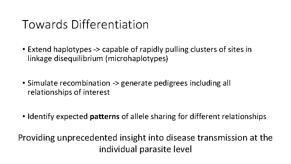 Towards Differentiation • Extend haplotypes -> capable of rapidly pulling clusters of sites in