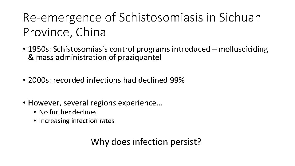 Re-emergence of Schistosomiasis in Sichuan Province, China • 1950 s: Schistosomiasis control programs introduced