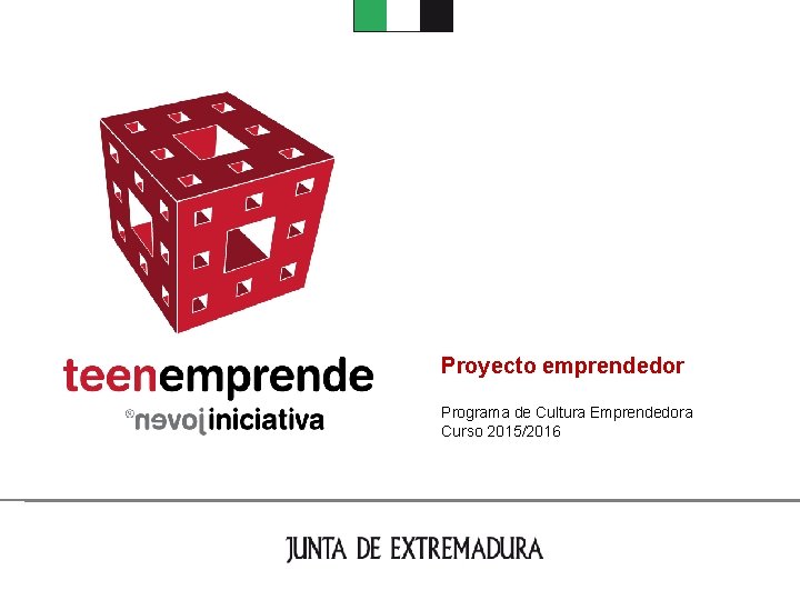 Proyecto emprendedor Programa de Cultura Emprendedora Curso 2015/2016 