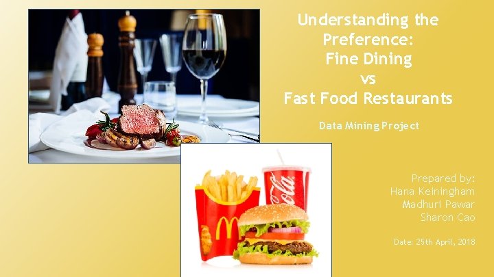 Understanding the Preference: Fine Dining vs Fast Food Restaurants Data Mining Project Prepared by: