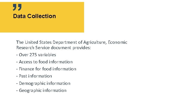 ” Data Collection The United States Department of Agriculture, Economic Research Service document provides: