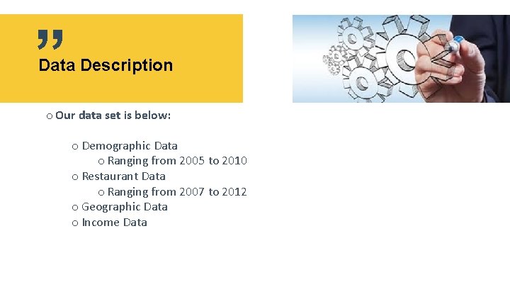 ” Data Description o Our data set is below: o Demographic Data o Ranging