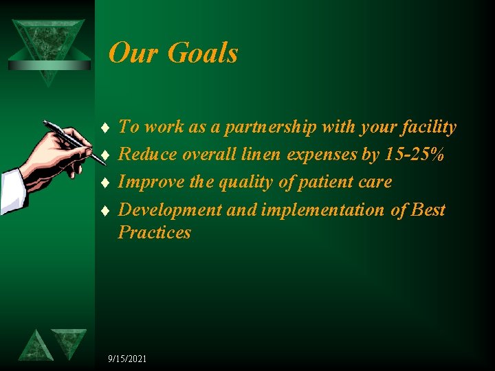 Our Goals t t To work as a partnership with your facility Reduce overall