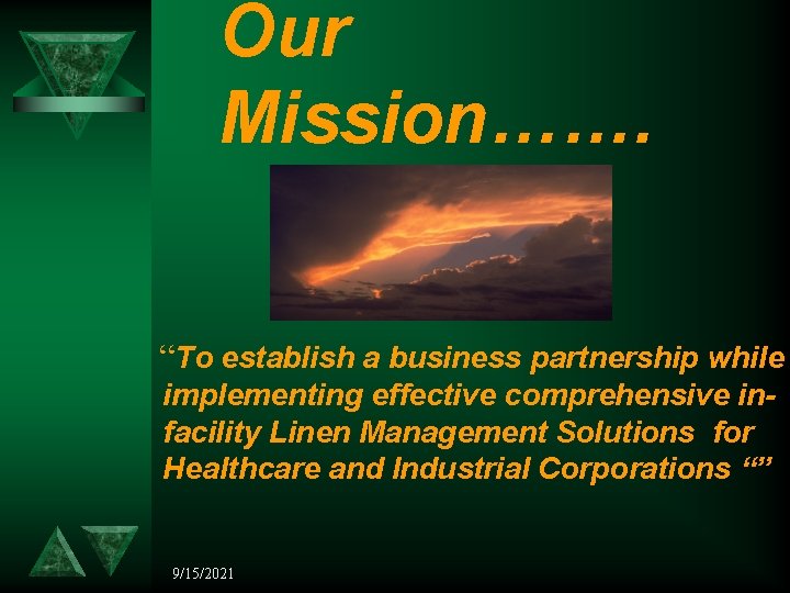 Our Mission……. “To establish a business partnership while implementing effective comprehensive infacility Linen Management