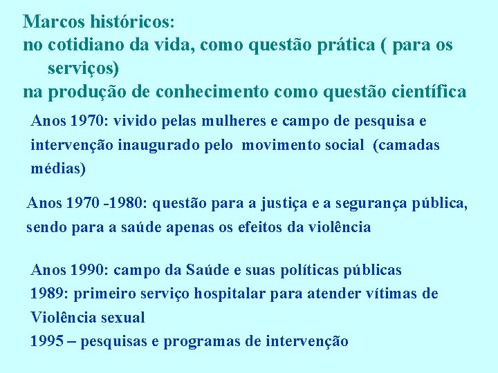 Marcos históricos: no cotidiano da vida, como questão prática ( para os serviços) na