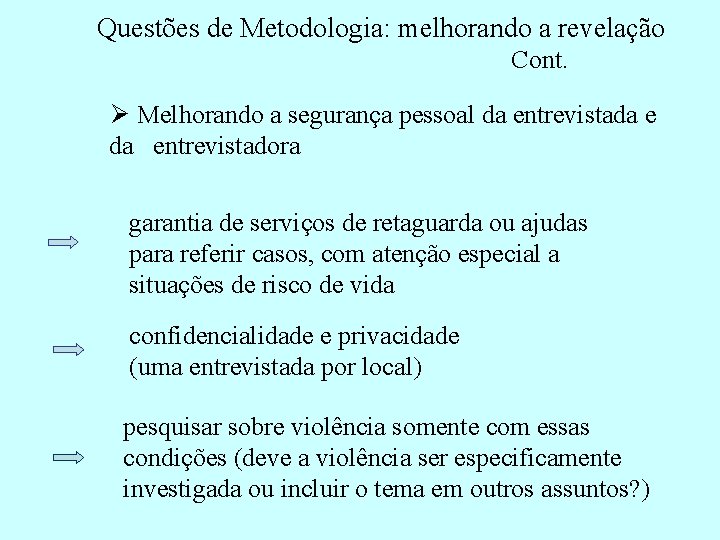 Questões de Metodologia: melhorando a revelação Cont. Ø Melhorando a segurança pessoal da entrevistada