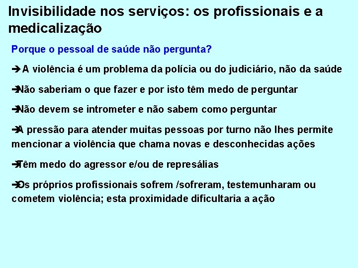 Invisibilidade nos serviços: os profissionais e a medicalização Porque o pessoal de saúde não