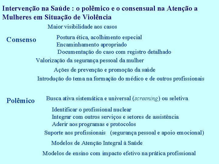 Intervenção na Saúde : o polêmico e o consensual na Atenção a Mulheres em