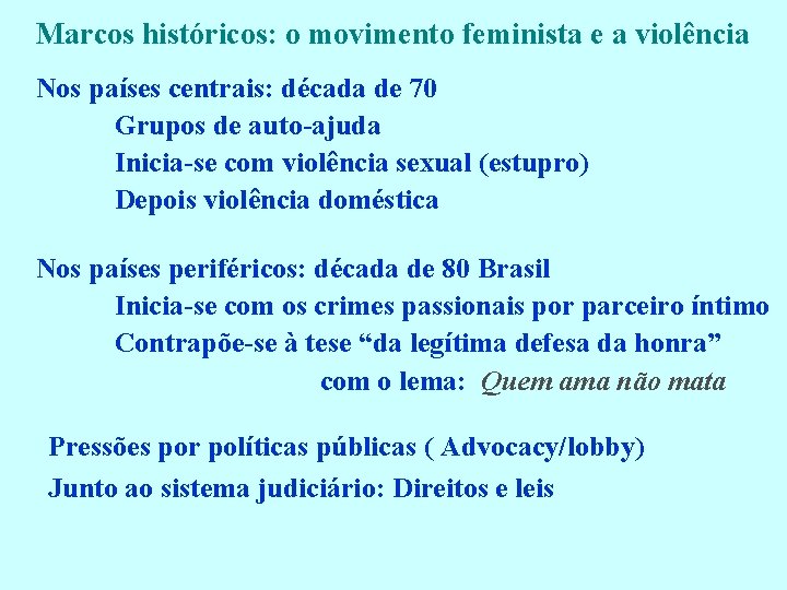 Marcos históricos: o movimento feminista e a violência Nos países centrais: década de 70
